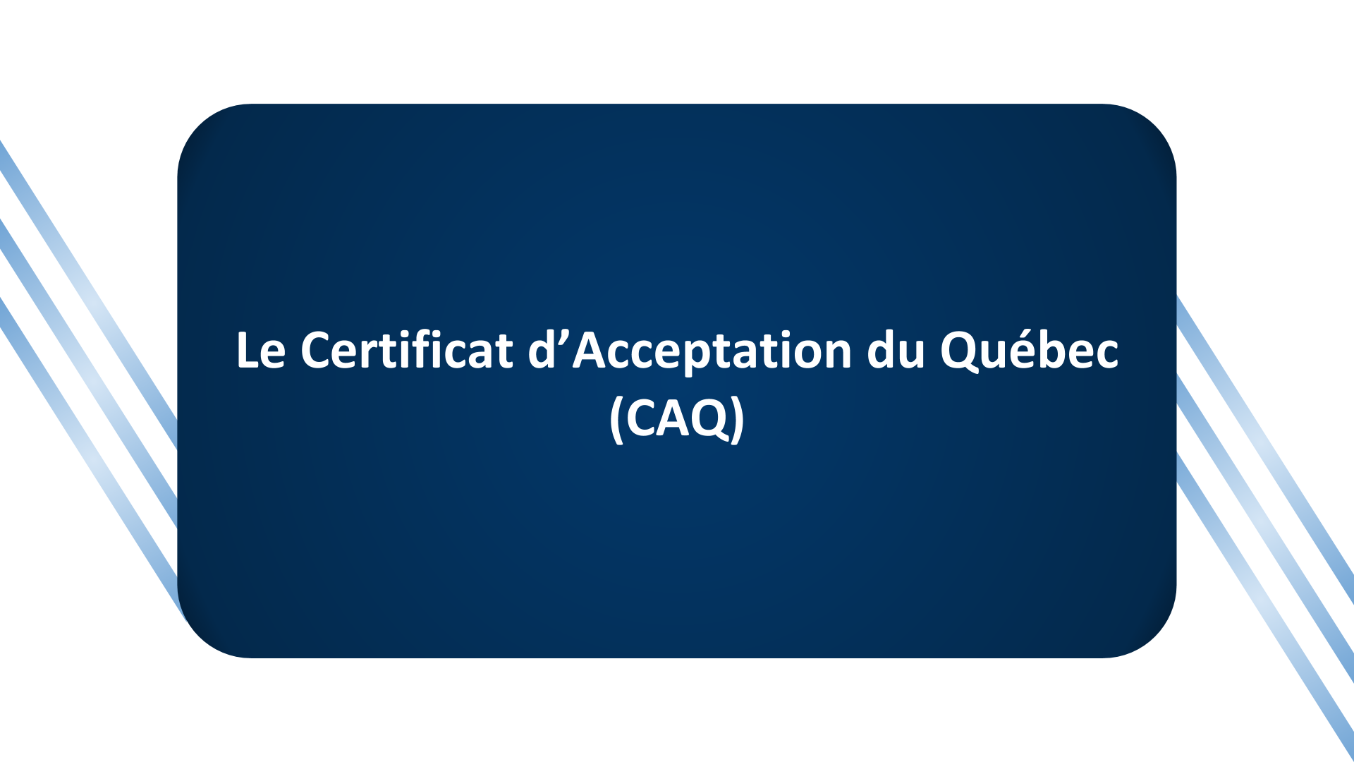 Le Certificat D’Acceptation Du Québec (CAQ)- Ce Qu’il Faut Savoir Sur ...