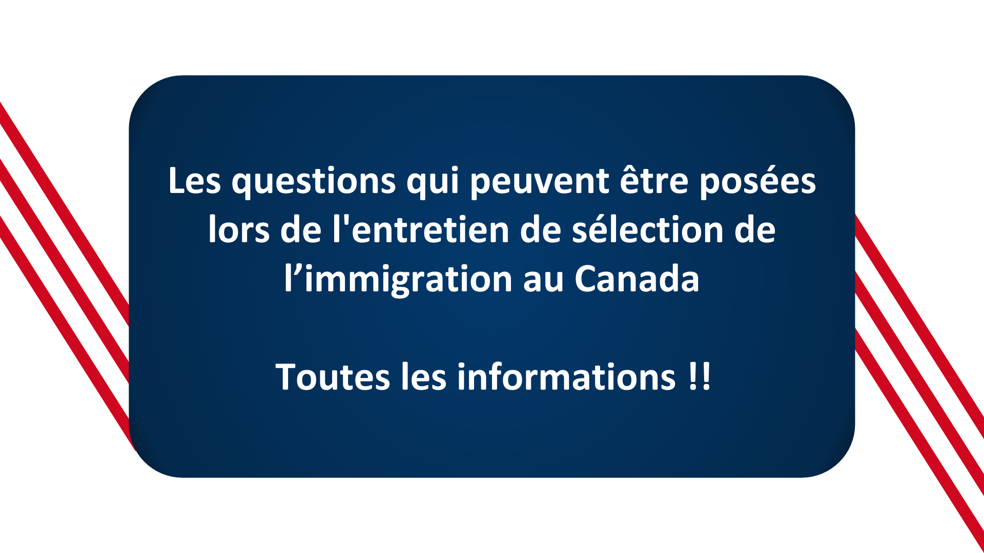 Les Questions Qui Peuvent Etre Posees Lors De L Entretien De Selection De L Immigration Au Canada Immigration Au Canada