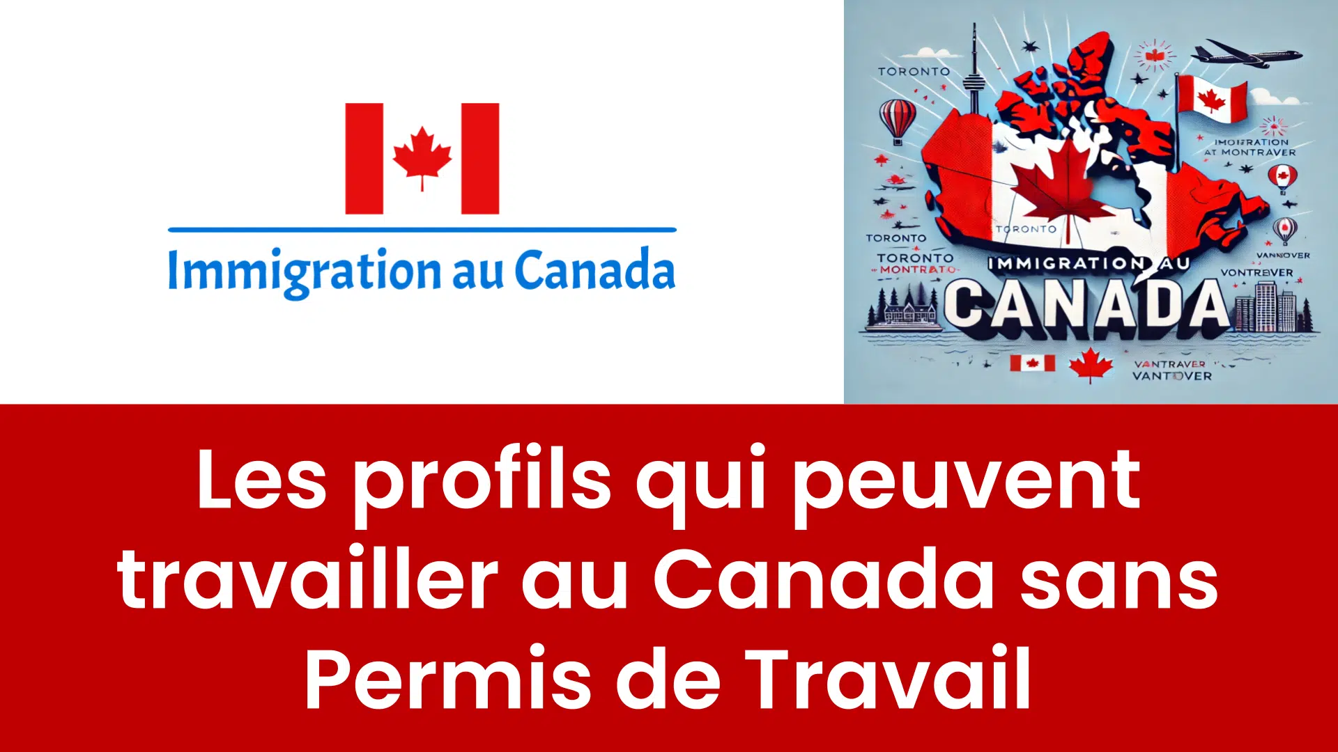 Les profils qui peuvent travailler au Canada sans Permis de Travail