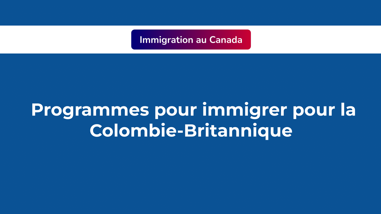 programmes pour immigrer pour la Colombie-Britannique