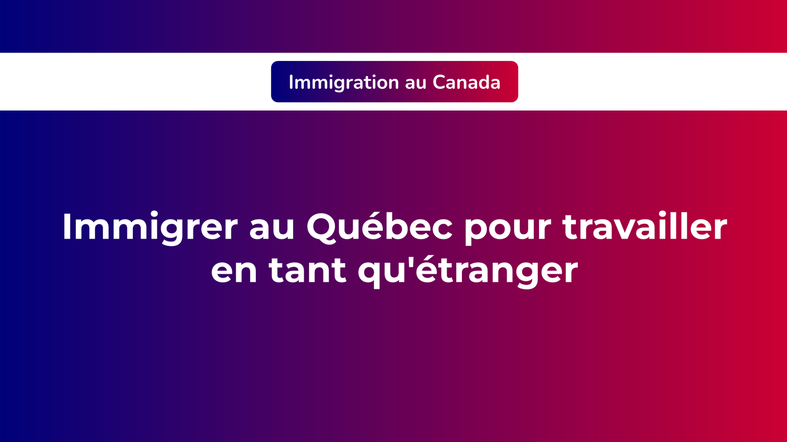 Immigrer au Québec pour travailler