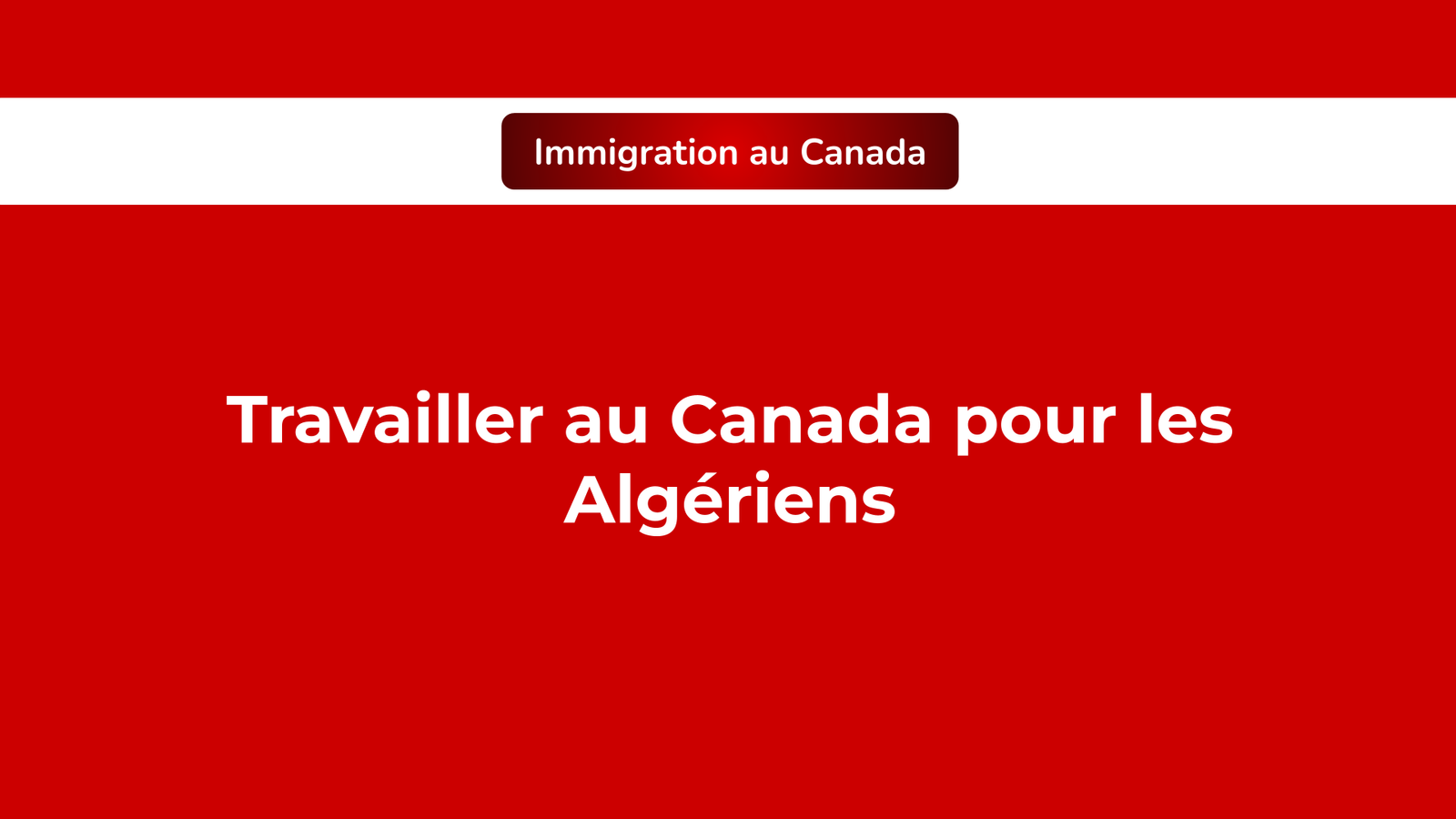 Travailler au Canada pour les Algériens