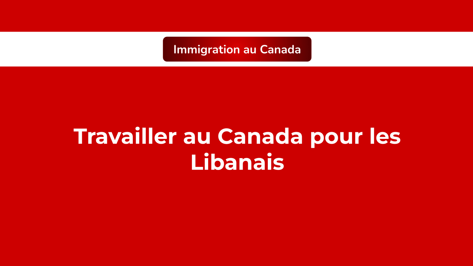 Travailler au Canada pour les Libanais