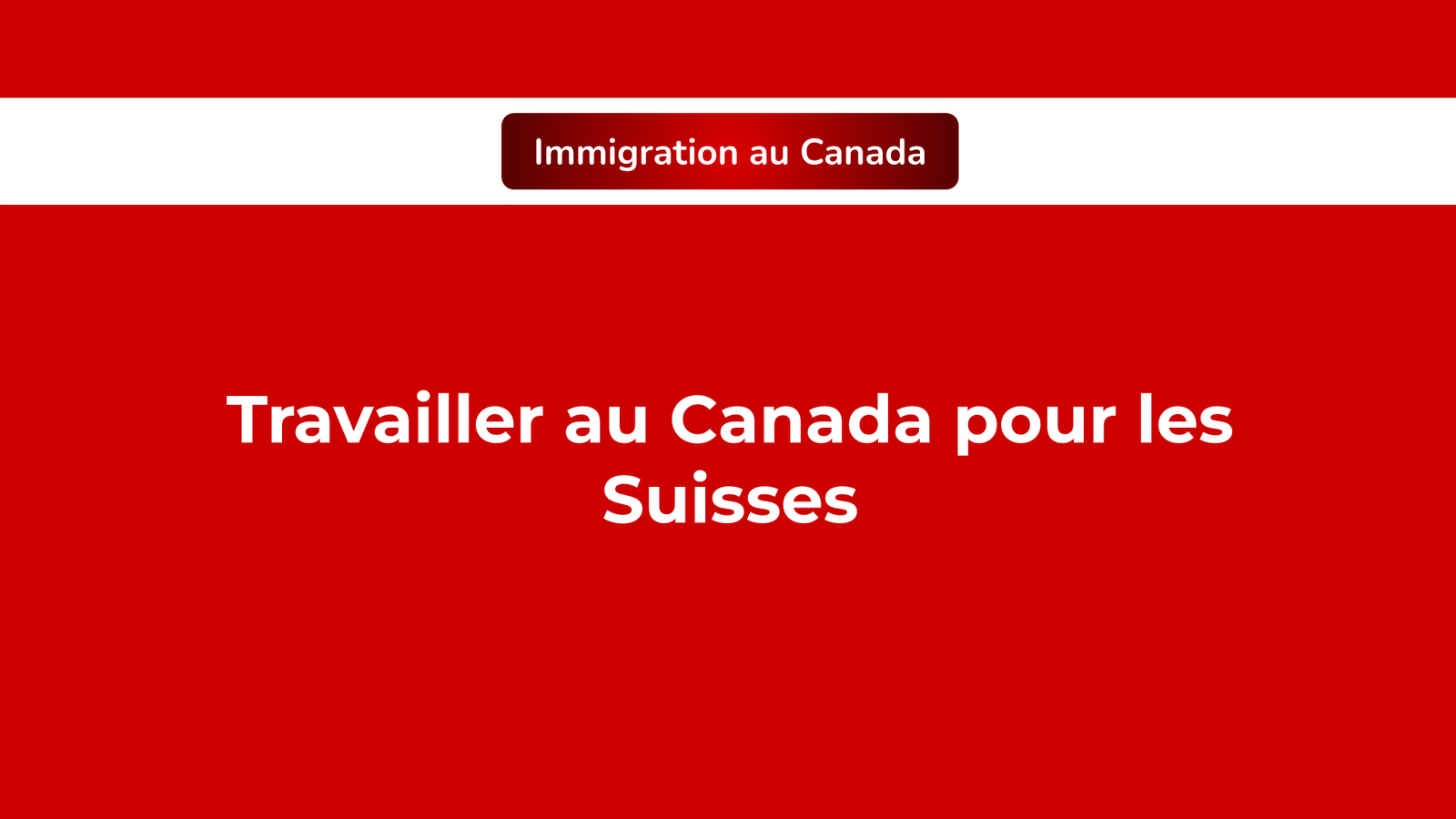 Travailler au Canada pour les Suisses