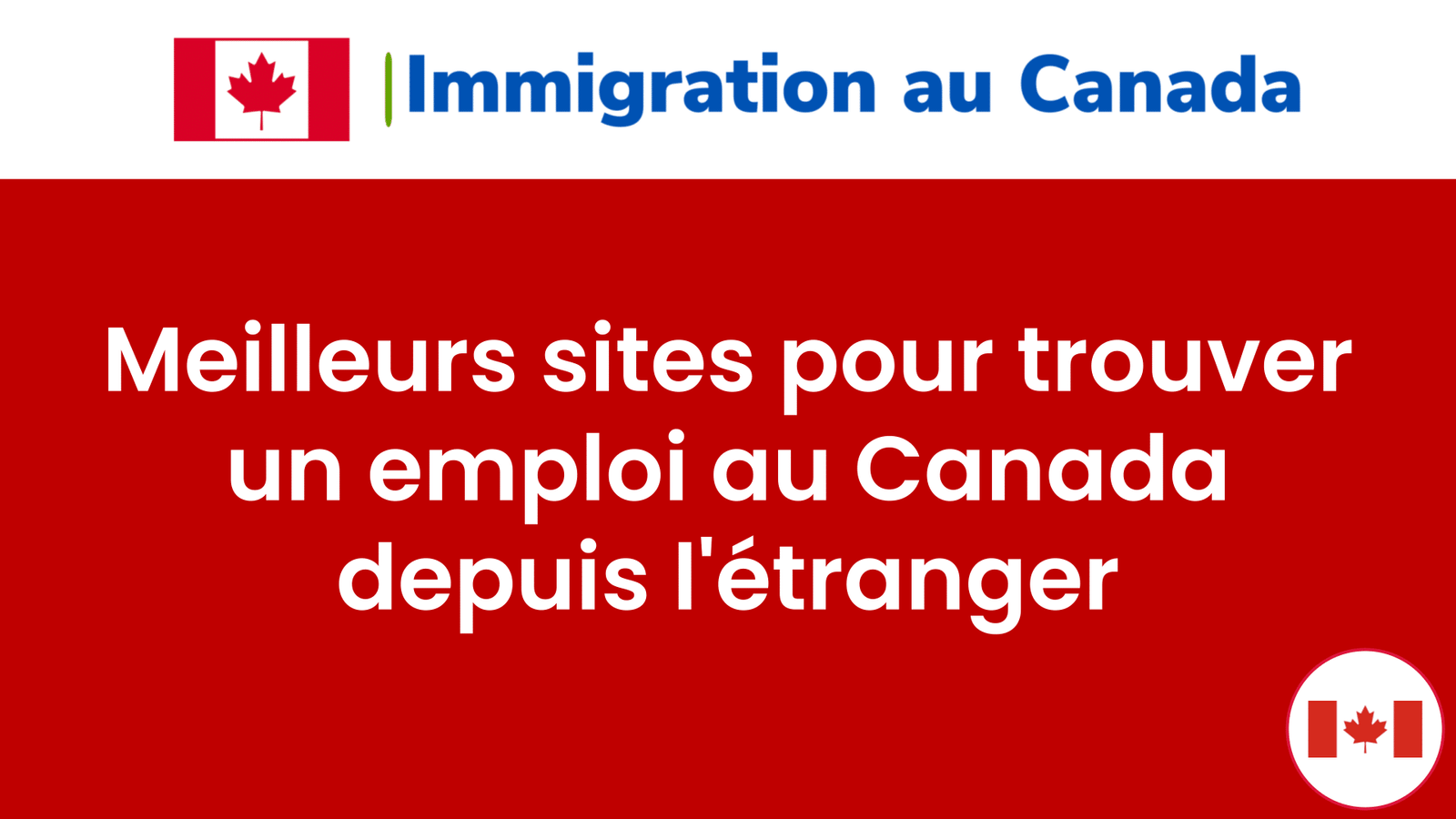 Meilleurs sites pour trouver un emploi au Canada depuis l'étranger